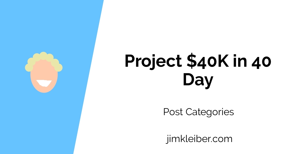 Project $40K in 40 Day | Jim Kleiber